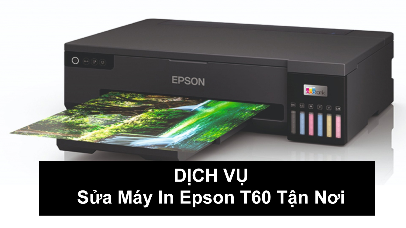 Sửa Máy In Epson T60 Tận Nơi Làm Việc
