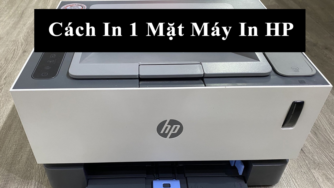 Cách In 1 Mặt Máy In HP