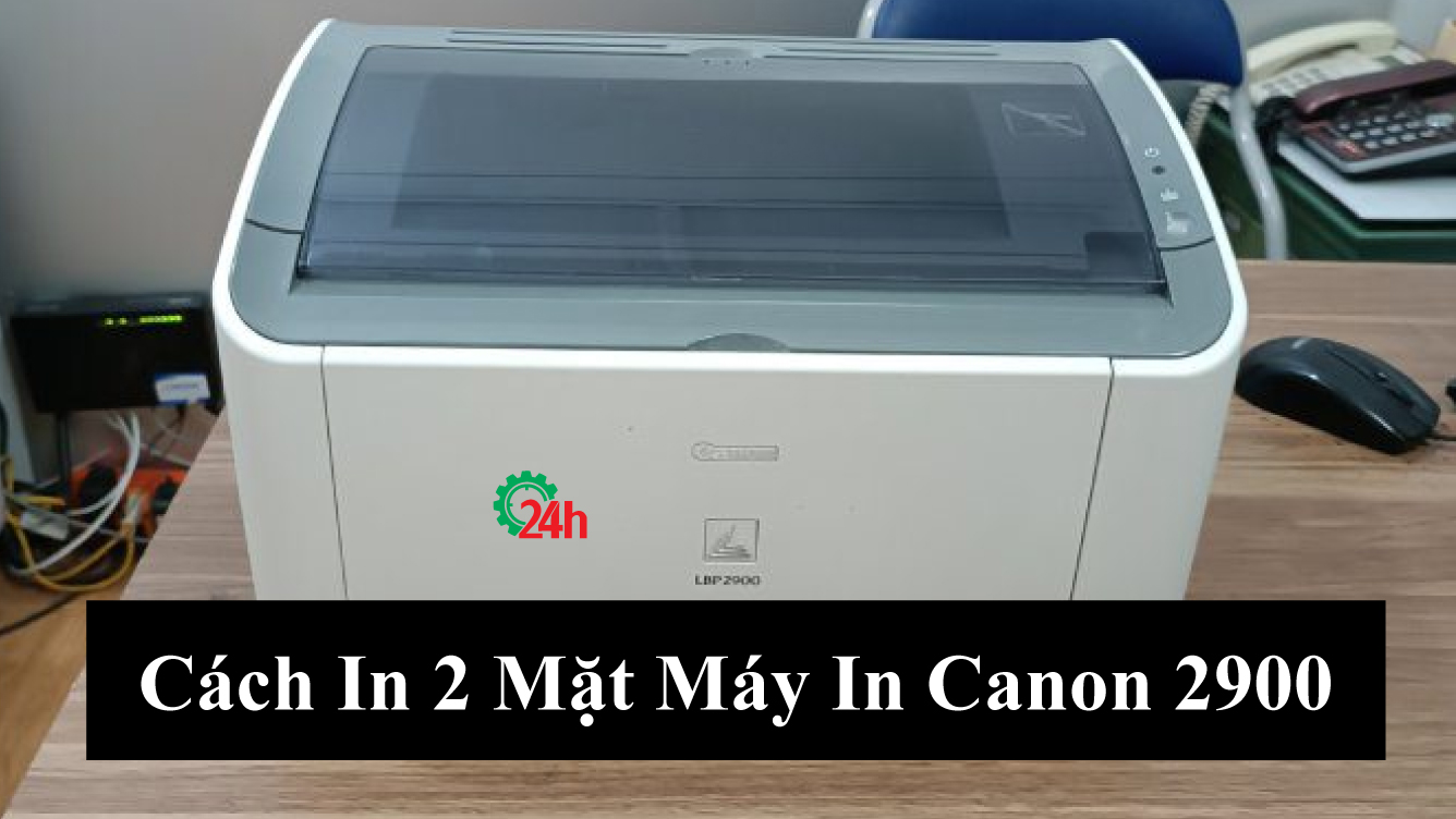 Cách In 2 Mặt Máy In Canon 2900