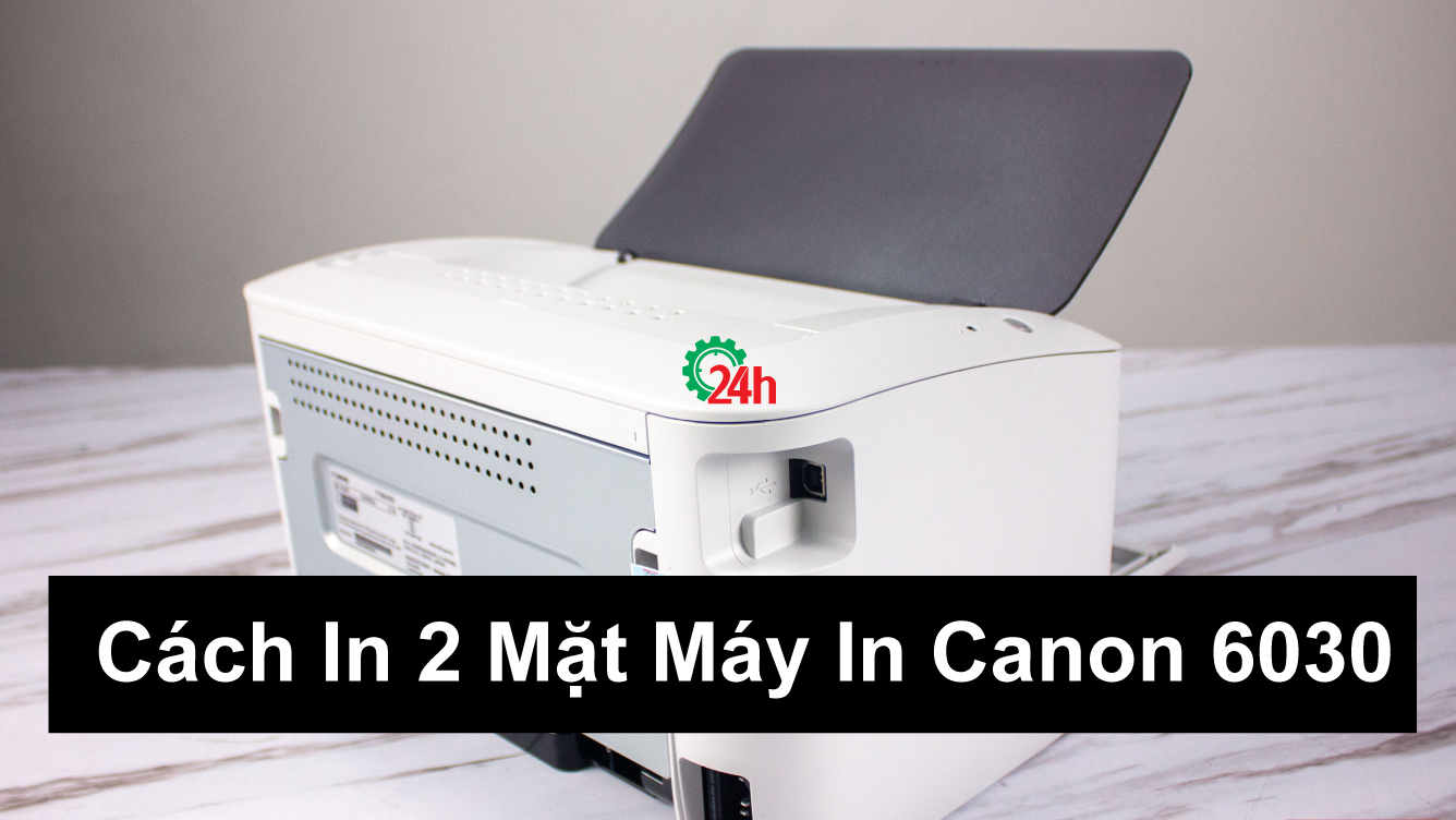 Cách In 2 Mặt Máy In Canon LBP 6030