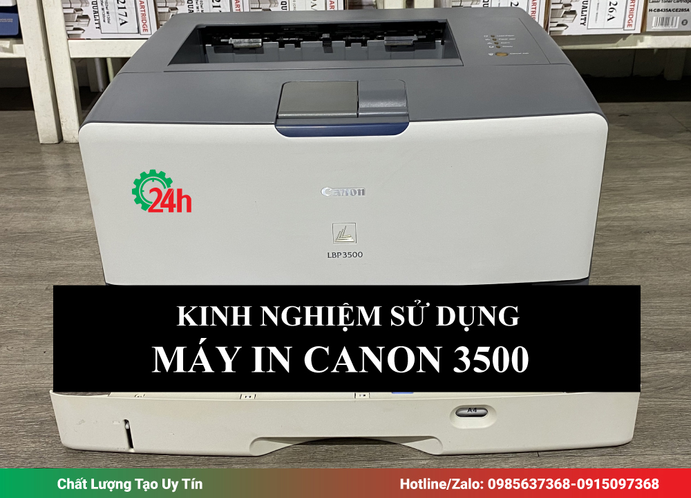 Kinh nghiệm sử dụng máy in Canon 3500
