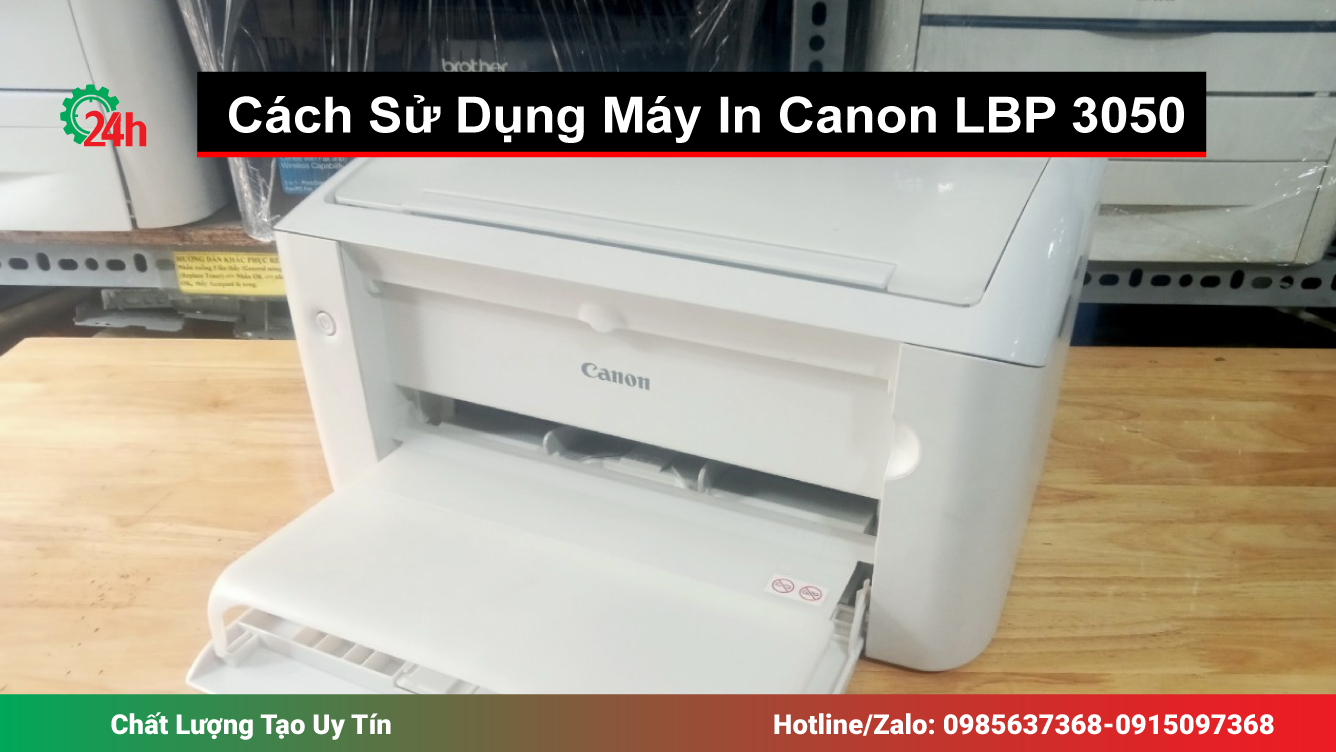 Hướng Dẫn Cách Sử Dụng Máy In Canon LBP 3050