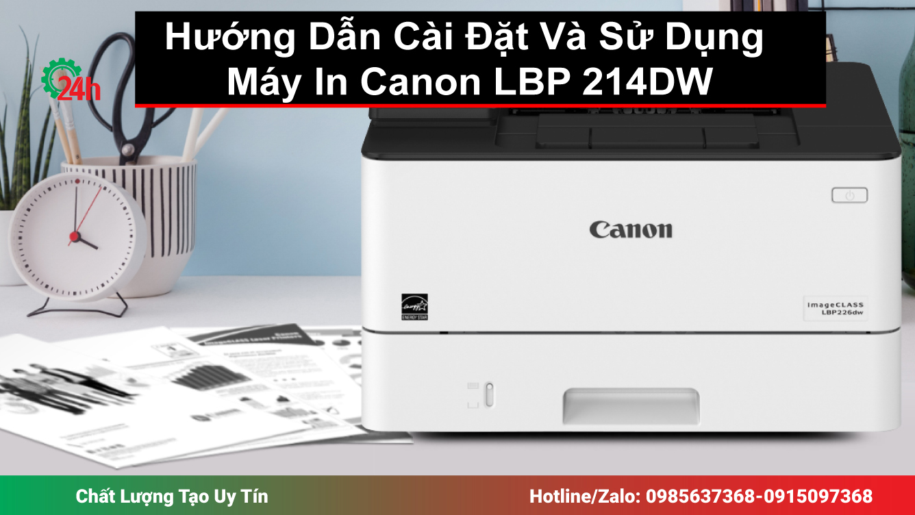 Hướng Dẫn Cài Đặt Và Sử Dụng Máy In Canon LBP 214DW