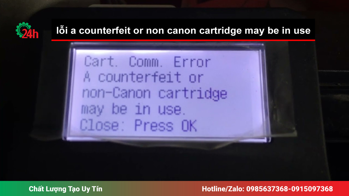 lỗi a counterfeit or non canon cartridge may be in use canon 226dw