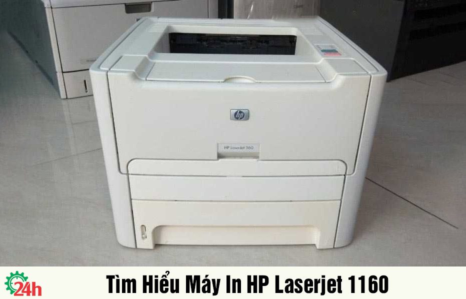 Tìm hiểu máy in HP Laserjet 1160