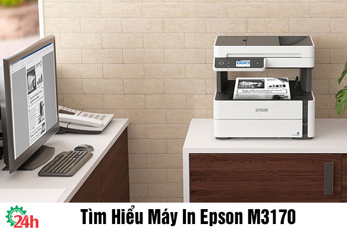 Tìm hiểu máy in Epson M3170