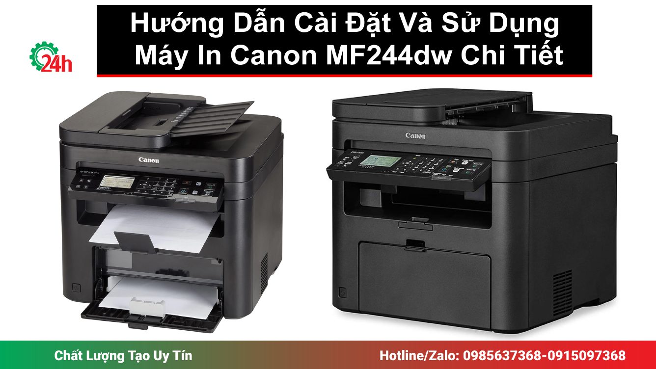 Hướng Dẫn Cài Đặt Và Sử Dụng Máy In Canon MF244dw Chi Tiết