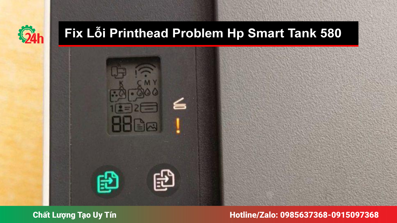 Fix Lỗi Printhead Problem Hp Smart Tank 580