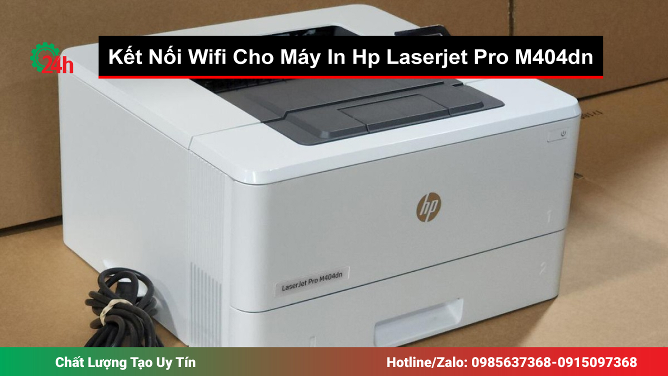 Cách Kết Nối Wifi Cho Máy In Hp Laserjet Pro M404dn