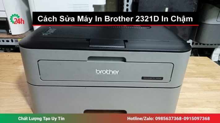 Cách Sửa Máy In Brother 2321D In Chậm