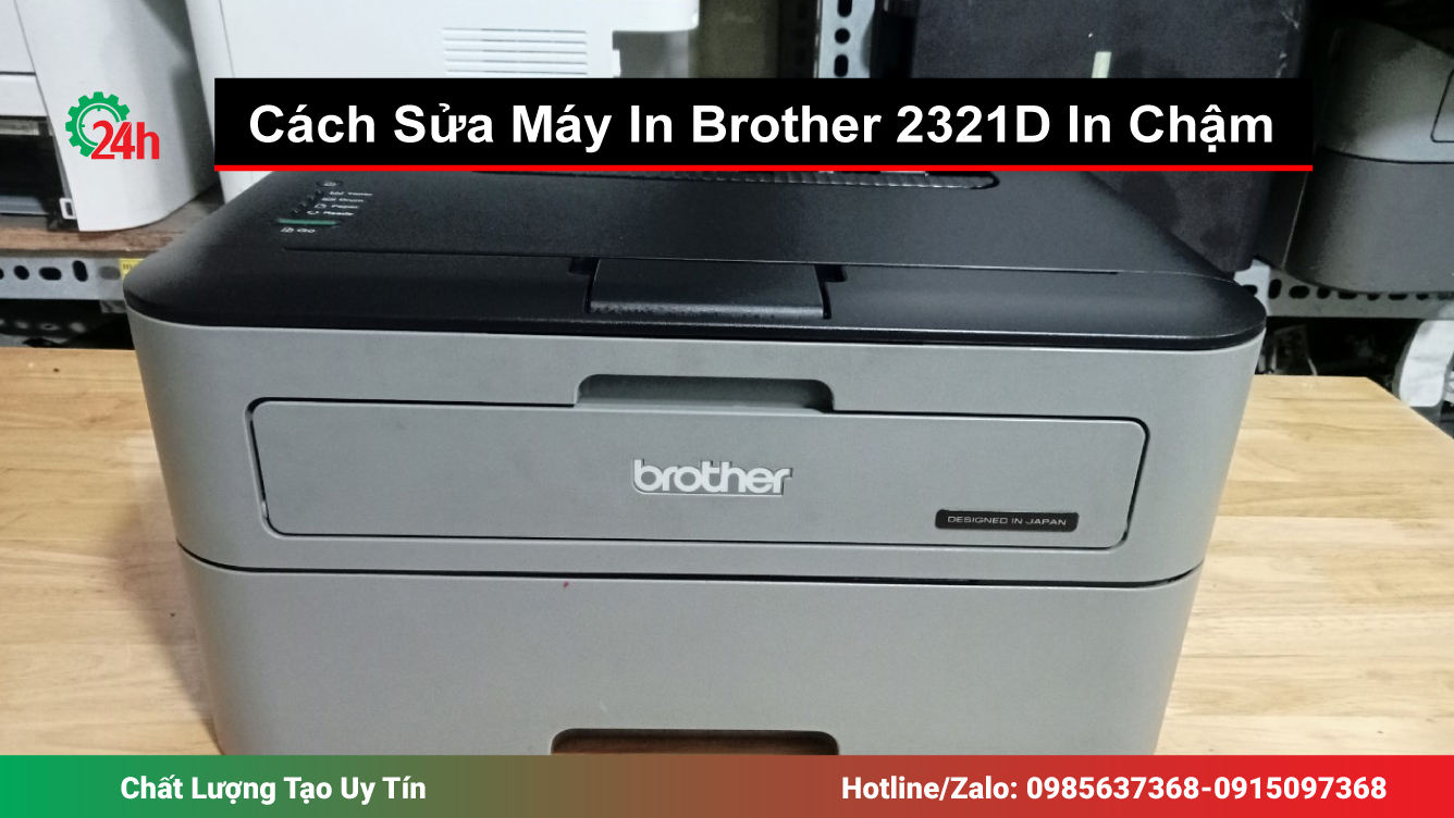 Cách Sửa Máy In Brother 2321D In Chậm