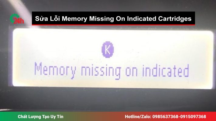Sửa Lỗi Memory Missing On Indicated Cartridges